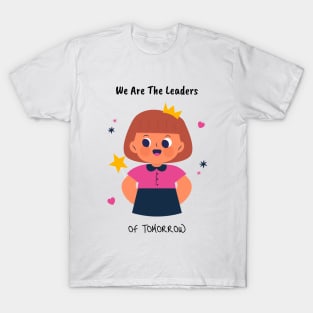 We Are the Leaders of Tomorrow Youth Empowerment T-Shirt